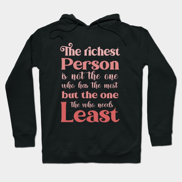 The richest person is not the one who has the most, but the one who needs the least | Abundance mentality Hoodie by FlyingWhale369